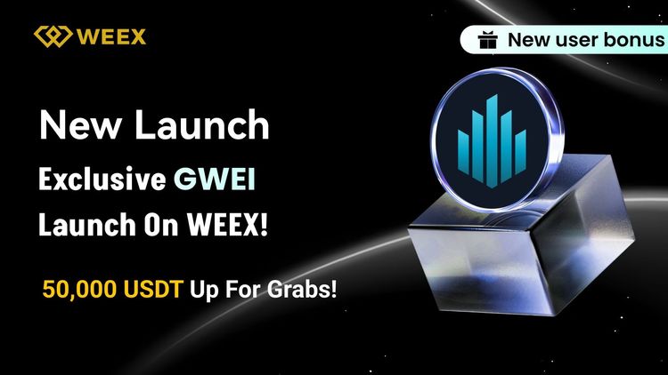 WEEX Exclusive: Trade GWEI with 0 Fees & Share 50,000 USDT Airdrop